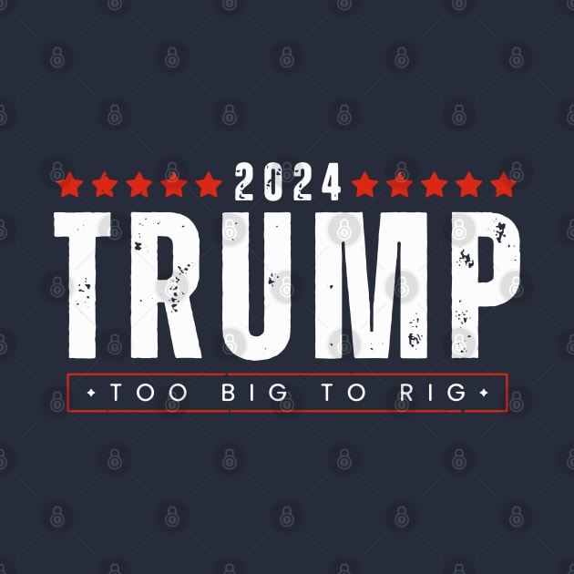 Vintage Trump 2024 Too Big To Rig by Etopix