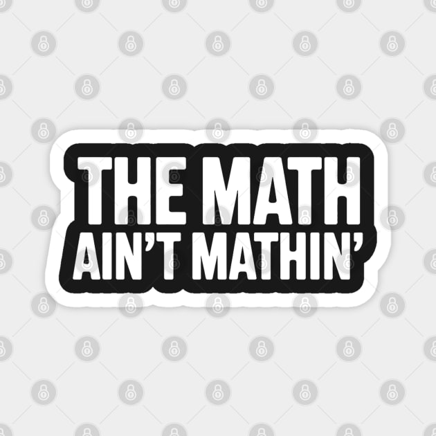The Math Ain't Mathin' Magnet by UrbanLifeApparel