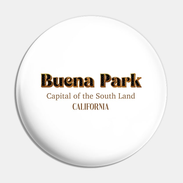 Buena Park Capital Of The Southland California Pin by PowelCastStudio