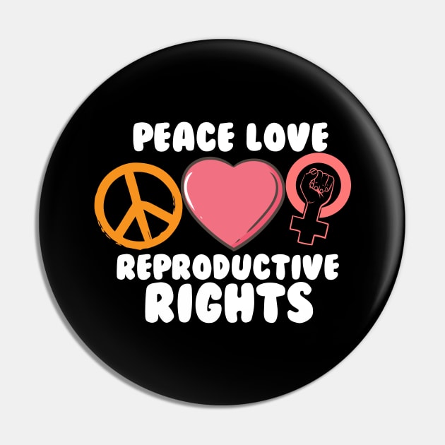 Peace Love Reproductive Rights Pin by maxcode