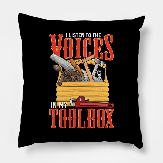 I Listen To The Voices In My Toolbox Handyman Joke Pillow by theperfectpresents