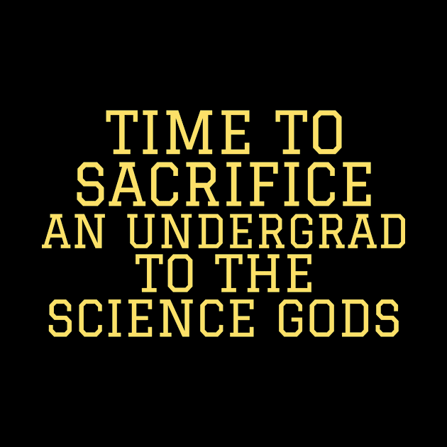 Time to Sacrifice and Undergrad by Chemis-Tees