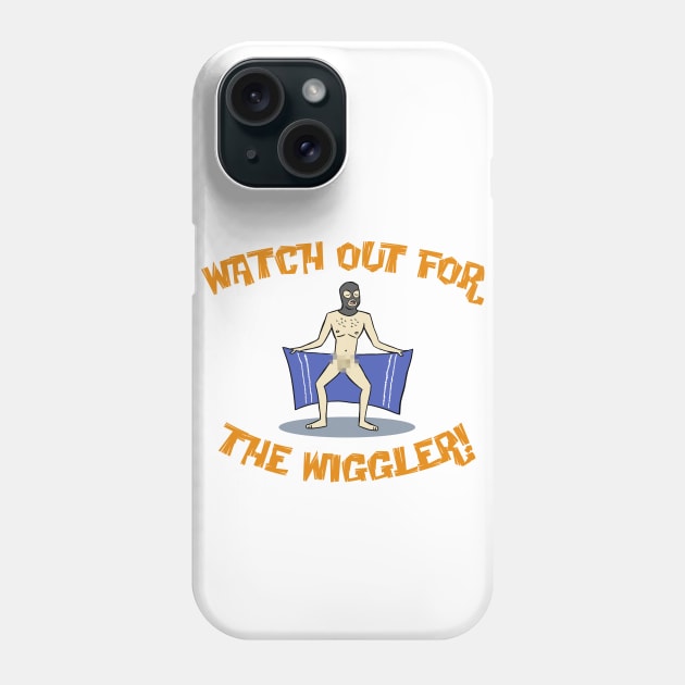 Watch Out For The Wiggler! Phone Case by Scruffy_Nerd