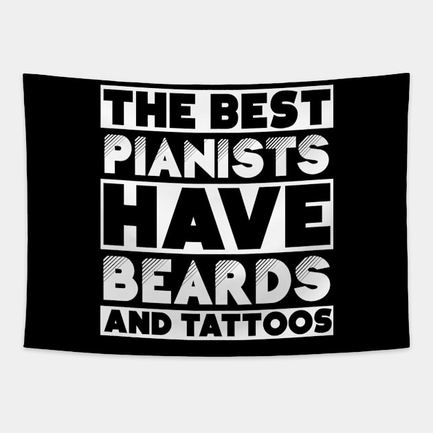 Best pianists have beards and tattoos . Perfect present for mother dad friend him or her Tapestry by SerenityByAlex