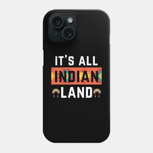 Its All Indian Land Native American Indian Pride Indigenous Tribe Headdress Phone Case