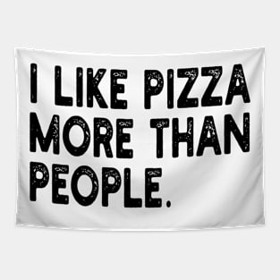 i like pizza more than people Tapestry