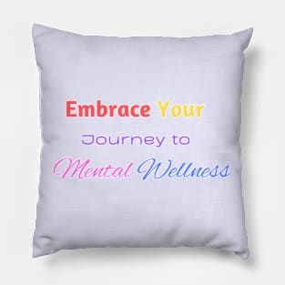 Embrace your journey to mental wellness Pillow