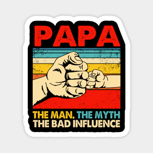 Mens Funny Father's Day Gift Papa The Man The Myth The Bad Influence Magnet