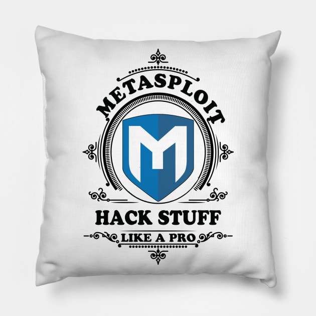 Metasploit - Hack Stuff like a Pro Pillow by Cyber Club Tees