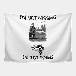 I'M NOT MISSING, I'M JUST FISHING Tapestry