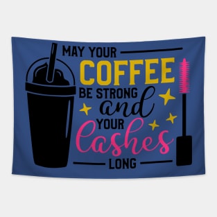 May Your Coffee Be Strong and Your Lashes Long Tapestry
