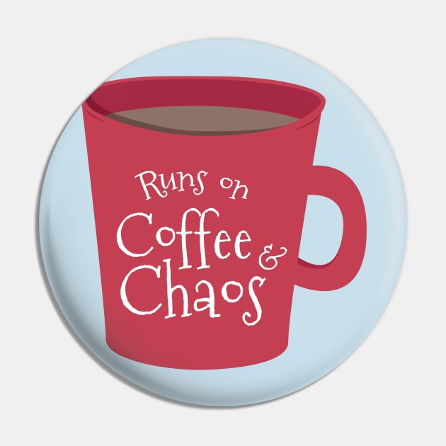 Runs on Coffee and Chaos Pin by robyriker