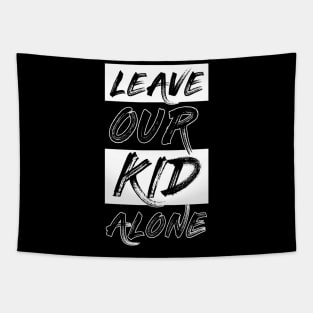 leave our kids alone Tapestry