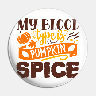 My blood type is pumpkin spice Pin