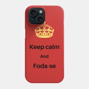 keep calm and foda-se Phone Case