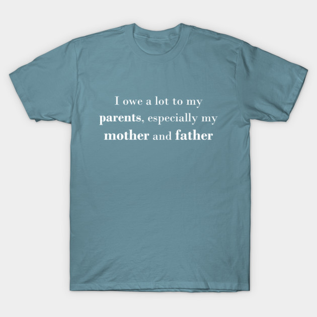 Discover Funny but true love parents quote - Parents Day - T-Shirt