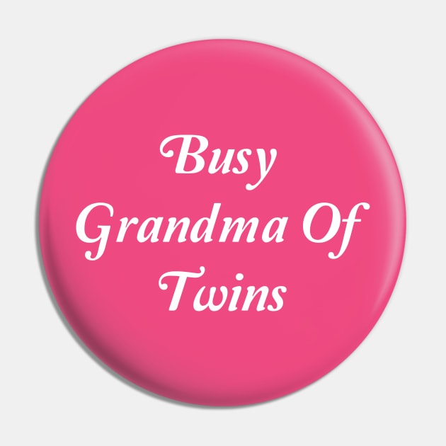 Busy Grandma Of Twins Pin by spantshirt