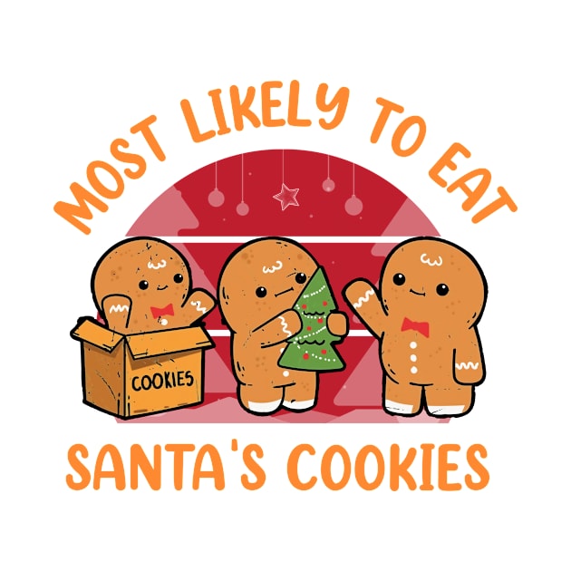 Most Likely To Eat Santas Cookies Christmas Family Matching by _So who go sayit_