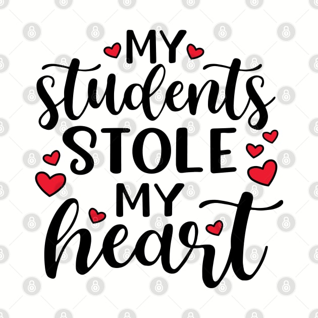 My Students Stole My Heart Valentines Day Cute Funny by GlimmerDesigns