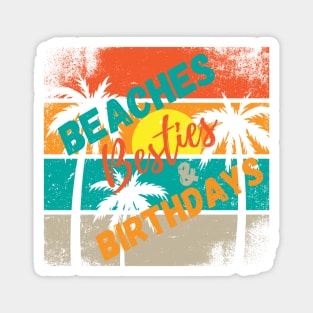 Beaches Besties & Birthdays Magnet