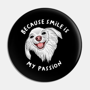 Because Smile Is My Passion Pin