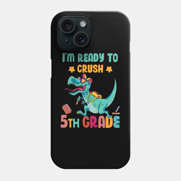 Back To School I'm Ready To Crush 5th Grade Dinosaur Phone Case by Benko Clarence