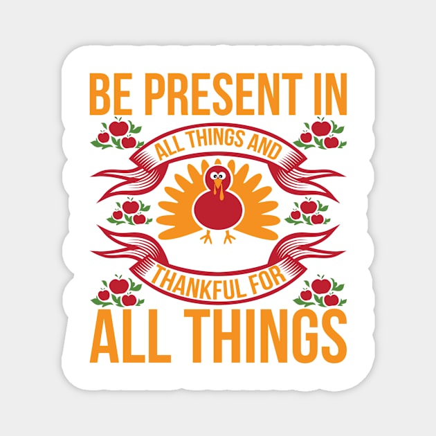 Be Present In All Things And Thankful For All Things T Shirt For Women Men Magnet by QueenTees