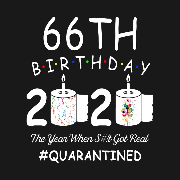 66th Birthday 2020 The Year When Shit Got Real Quarantined by Kagina