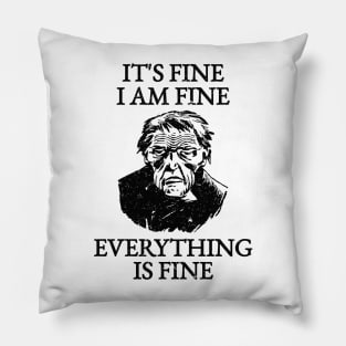 It's Fine I'm Fine Everything Is Fine Pillow