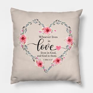 Whoever lives in love, lives in God, and god in them Pillow