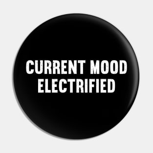 Current Mood Electrified Pin