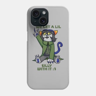 Homestuck Nepeta Leijon We Get A Lil Silly With It Slogan Phone Case