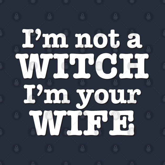 I'm not a Witch! I'm your Wife! by WhatProductionsBobcaygeon