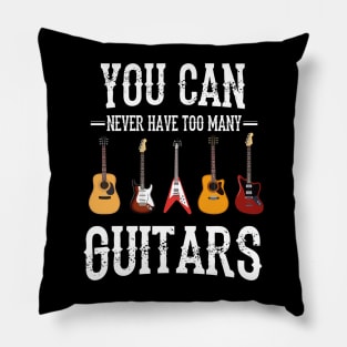 You Can Never Have Too Many Guitars Pillow