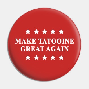 Make Tatooine Great Again (White Text) Pin