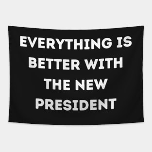 everything is better with the new president Tapestry