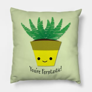 You're Ferntastic Fern Plant Pun Pillow