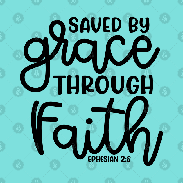 Saved By Grace Through Faith Christian Cute by GlimmerDesigns