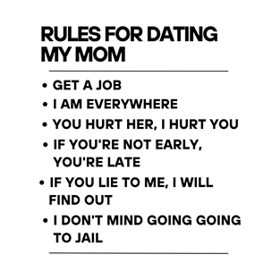 Rules for dating my Mom T-Shirt