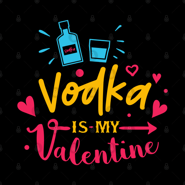 Vodka is My Valentine by MZeeDesigns