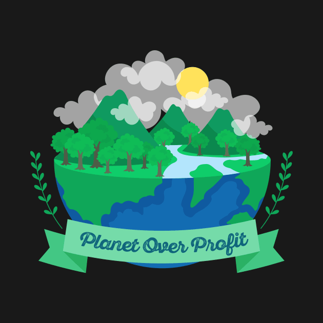 Planet over profit by tonkashirts