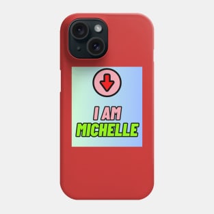 I am Michelle Phone Case