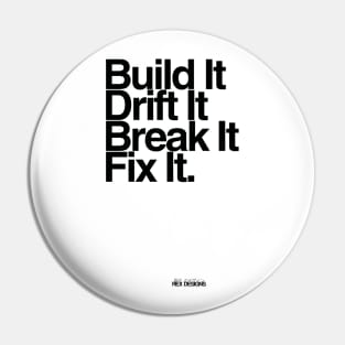 BuildIt DriftIt Breakit FixIt. Pin