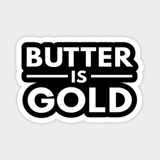 butter is gold Magnet