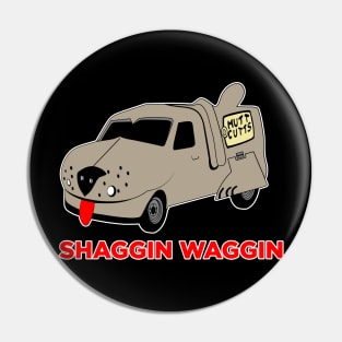 Shaggin Waggin Pin