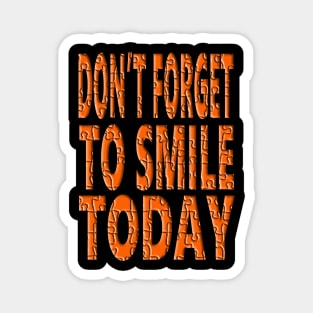 Don't forget to smile today Magnet