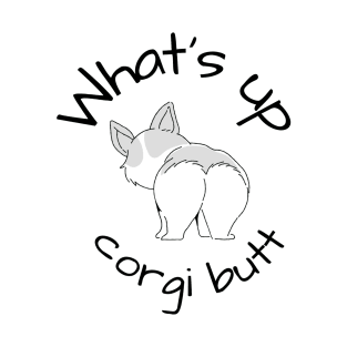 What's Up Corgi Butt Dog T-Shirt
