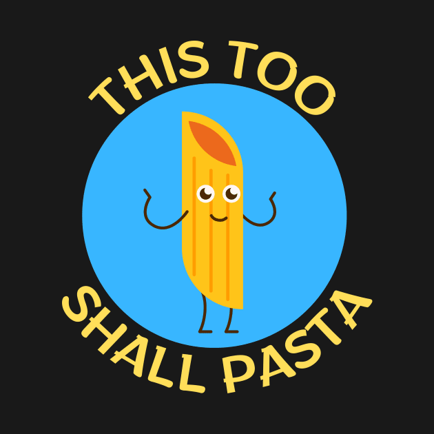 This Too Shall Pasta | Pasta Pun by Allthingspunny