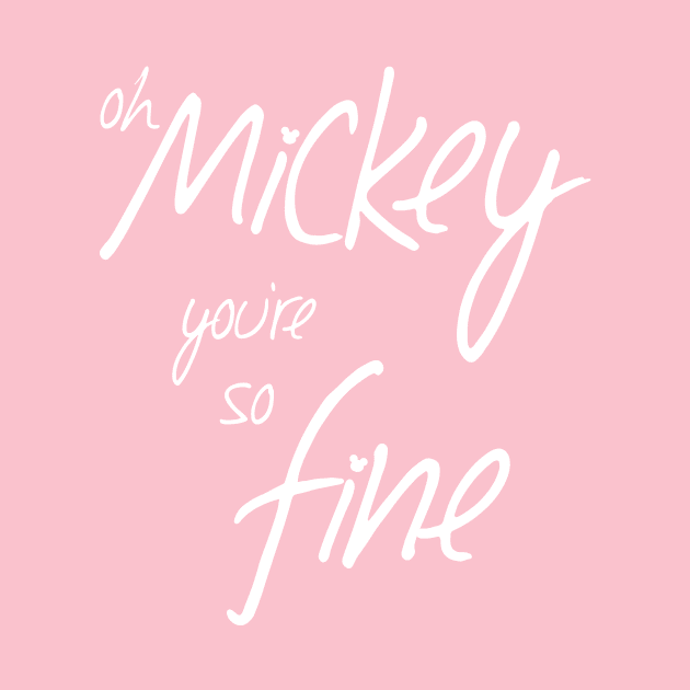 Oh Mickey You're So Fine by MelissaJoyCreative