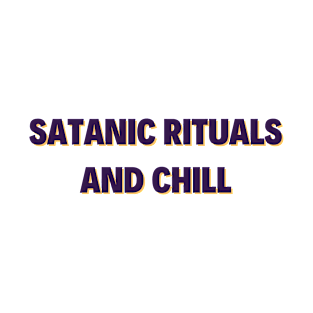 satanic rituals and chill T-Shirt